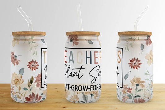 Teachers Plant Seeds Glass Can