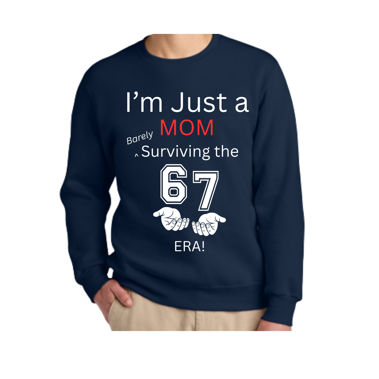 “I’m Just a Mom Barely Surviving the 67 Era” Crewneck
